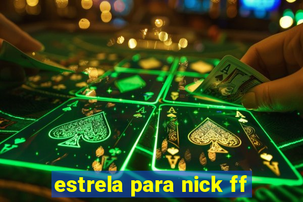 estrela para nick ff